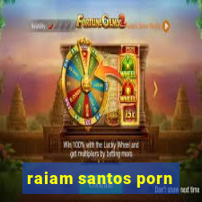 raiam santos porn